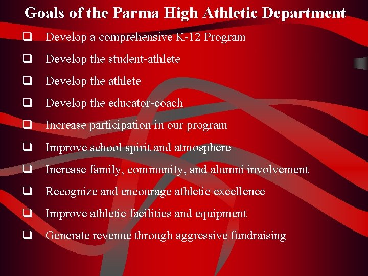 Goals of the Parma High Athletic Department q Develop a comprehensive K-12 Program q