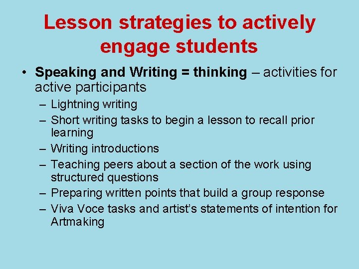 Lesson strategies to actively engage students • Speaking and Writing = thinking – activities