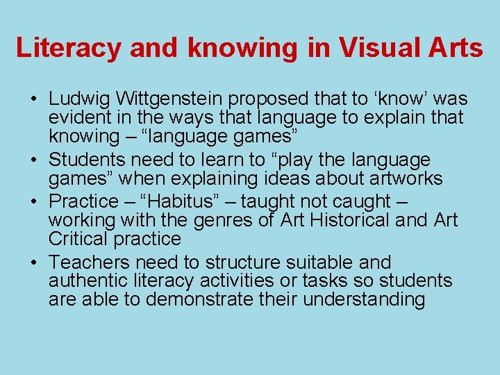 Literacy and knowing in Visual Arts • Ludwig Wittgenstein proposed that to ‘know’ was