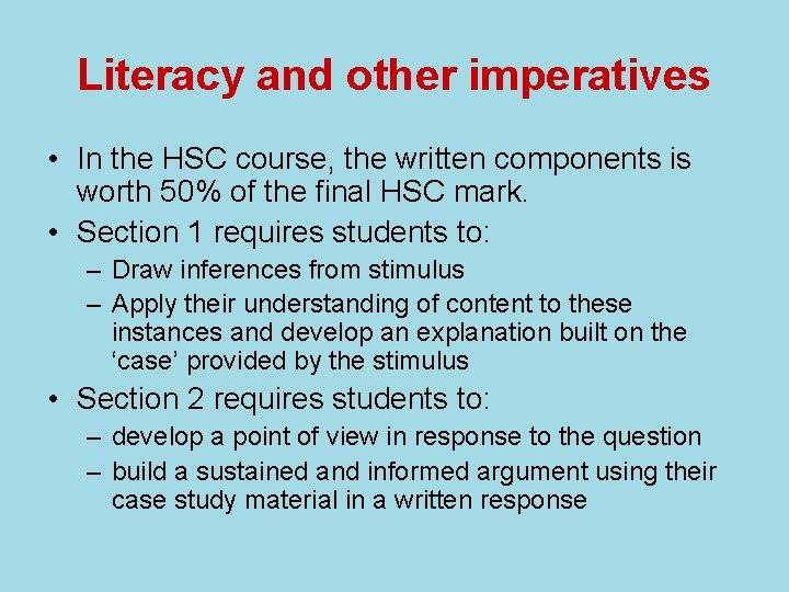 Literacy and other imperatives • In the HSC course, the written components is worth
