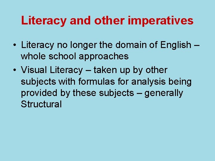 Literacy and other imperatives • Literacy no longer the domain of English – whole