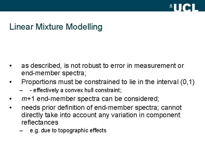 Linear Mixture Modelling • • as described, is not robust to error in measurement