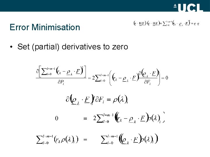 Error Minimisation • Set (partial) derivatives to zero 