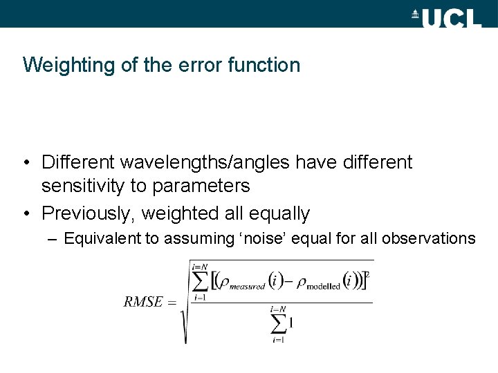 Weighting of the error function • Different wavelengths/angles have different sensitivity to parameters •