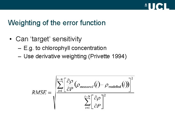 Weighting of the error function • Can ‘target’ sensitivity – E. g. to chlorophyll