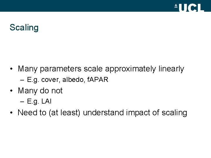 Scaling • Many parameters scale approximately linearly – E. g. cover, albedo, f. APAR