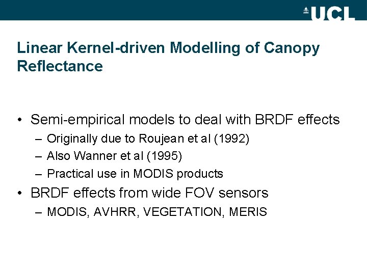 Linear Kernel-driven Modelling of Canopy Reflectance • Semi-empirical models to deal with BRDF effects