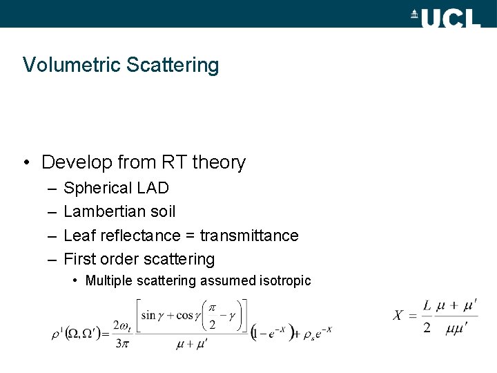 Volumetric Scattering • Develop from RT theory – – Spherical LAD Lambertian soil Leaf