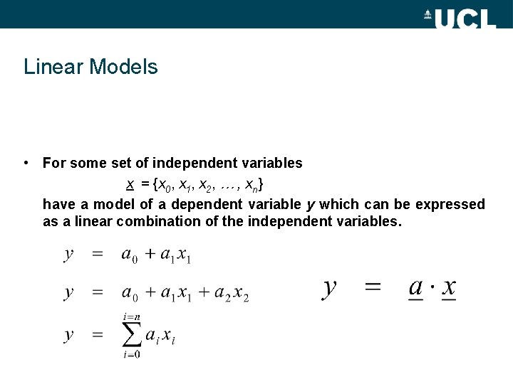 Linear Models • For some set of independent variables x = {x 0, x