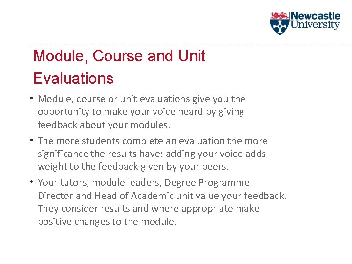 Module, Course and Unit Evaluations • Module, course or unit evaluations give you the