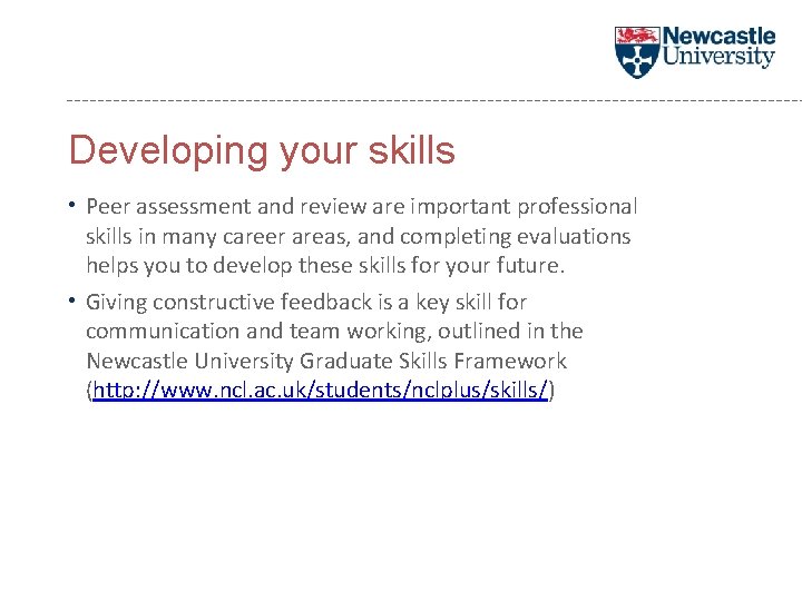 Developing your skills • Peer assessment and review are important professional skills in many