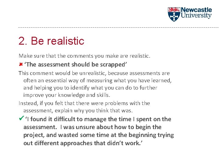 2. Be realistic Make sure that the comments you make are realistic. ‘The assessment