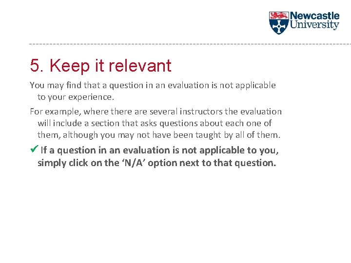 5. Keep it relevant You may find that a question in an evaluation is