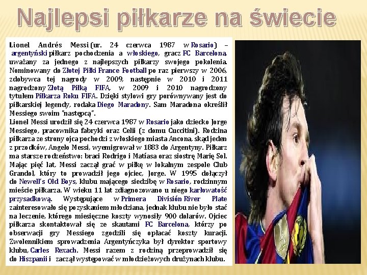 Najlepsi piłkarze na świecie Lionel Andrés Messi (ur. 24 czerwca 1987 w Rosario) –