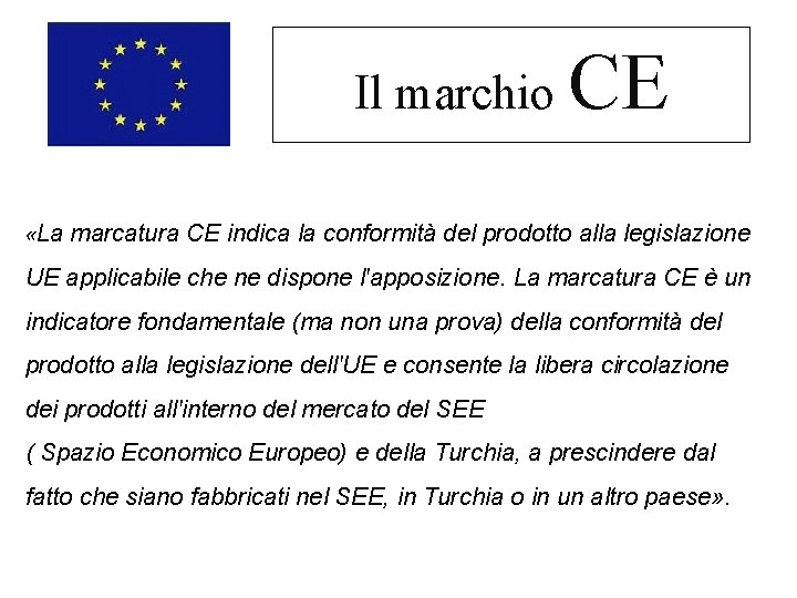 Il marchio «La CE marcatura CE indica la conformità del prodotto alla legislazione UE