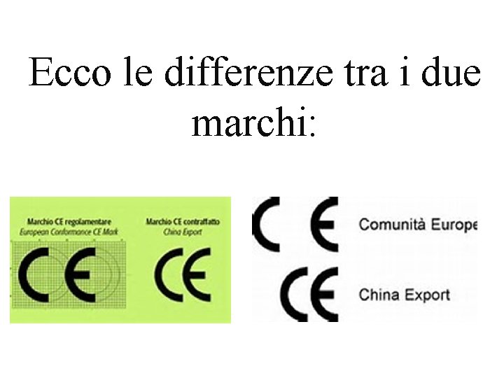 Ecco le differenze tra i due marchi: 