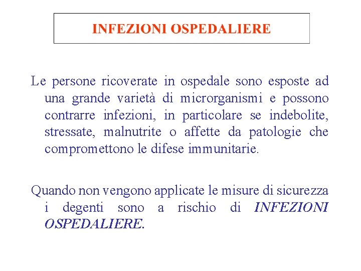 Le persone ricoverate in ospedale sono esposte ad una grande varietà di microrganismi e