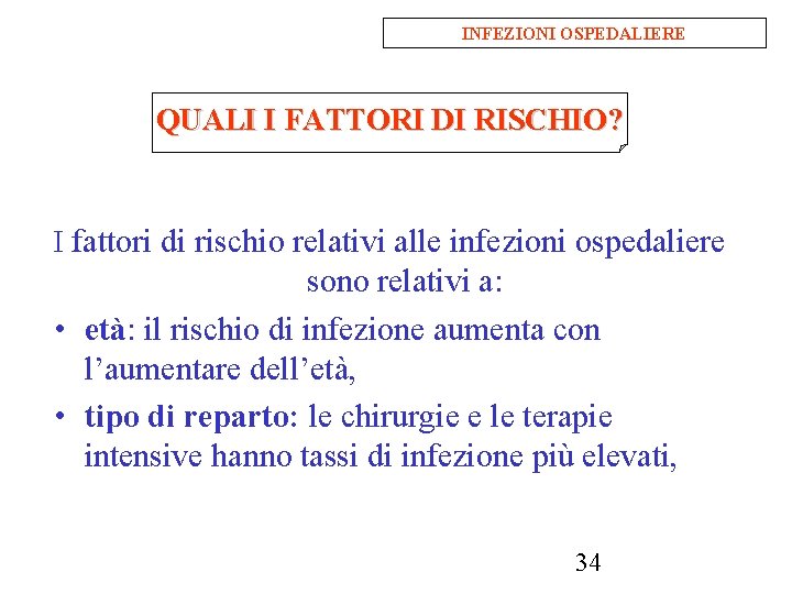 INFEZIONI OSPEDALIERE QUALI I FATTORI DI RISCHIO? I fattori di rischio relativi alle infezioni