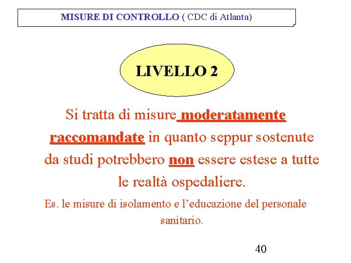 MISURE DI CONTROLLO ( CDC di Atlanta) LIVELLO 2 Si tratta di misure moderatamente