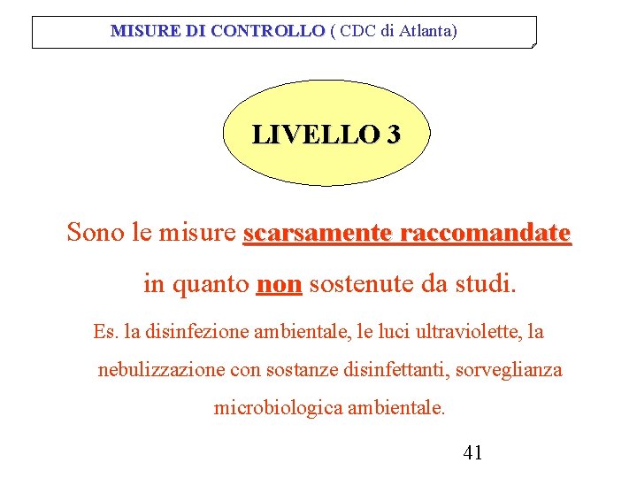 MISURE DI CONTROLLO ( CDC di Atlanta) LIVELLO 3 Sono le misure scarsamente raccomandate