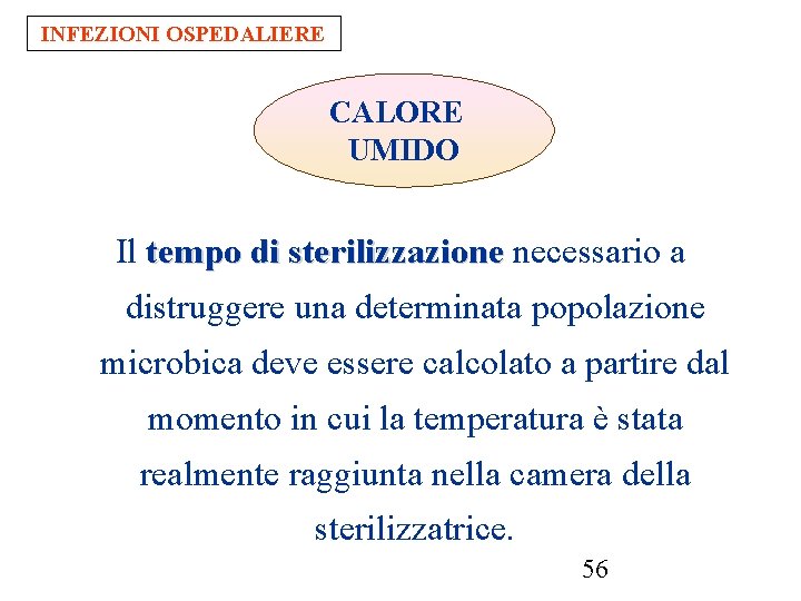 INFEZIONI OSPEDALIERE CALORE UMIDO Il tempo di sterilizzazione necessario a distruggere una determinata popolazione