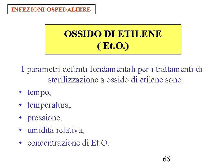 INFEZIONI OSPEDALIERE OSSIDO DI ETILENE ( Et. O. ) I parametri definiti fondamentali per