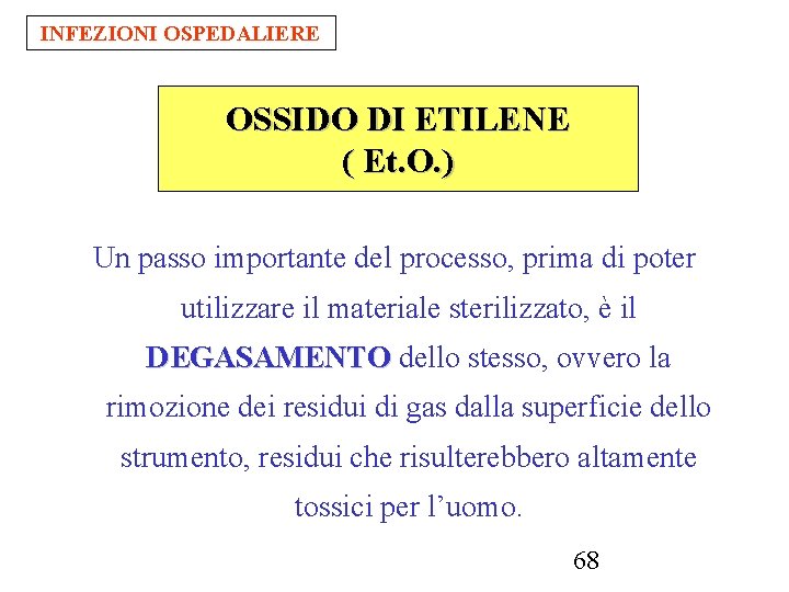 INFEZIONI OSPEDALIERE OSSIDO DI ETILENE ( Et. O. ) Un passo importante del processo,