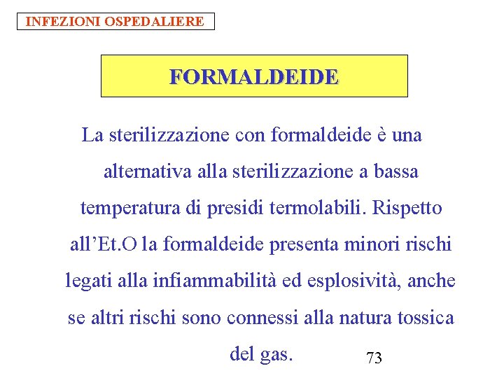 INFEZIONI OSPEDALIERE FORMALDEIDE La sterilizzazione con formaldeide è una alternativa alla sterilizzazione a bassa