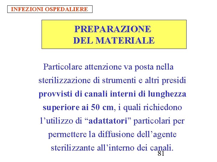 INFEZIONI OSPEDALIERE PREPARAZIONE DEL MATERIALE Particolare attenzione va posta nella sterilizzazione di strumenti e