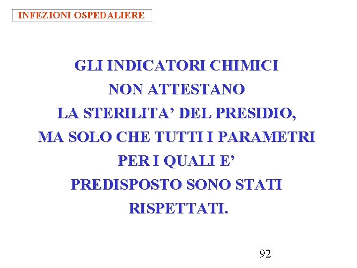 INFEZIONI OSPEDALIERE GLI INDICATORI CHIMICI NON ATTESTANO LA STERILITA’ DEL PRESIDIO, MA SOLO CHE