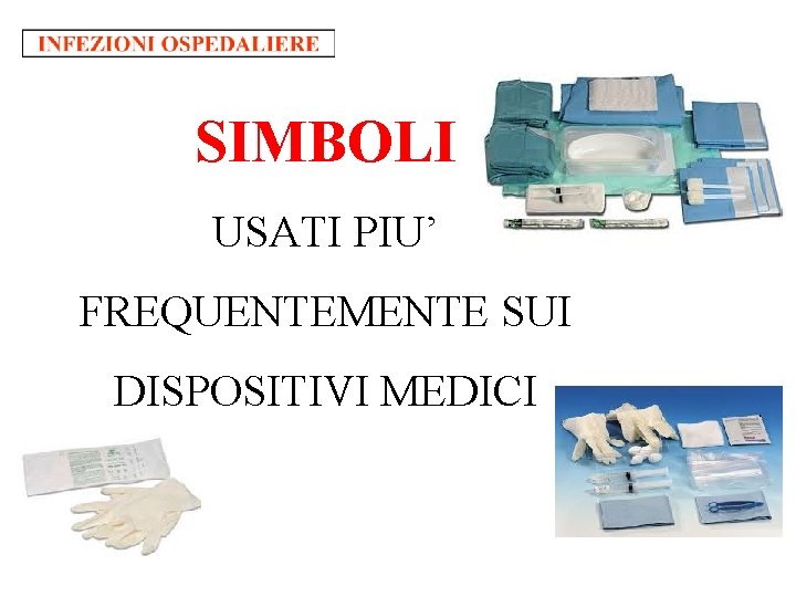 SIMBOLI USATI PIU’ FREQUENTEMENTE SUI DISPOSITIVI MEDICI 