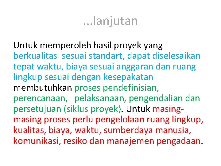 . . . lanjutan Untuk memperoleh hasil proyek yang berkualitas sesuai standart, dapat diselesaikan