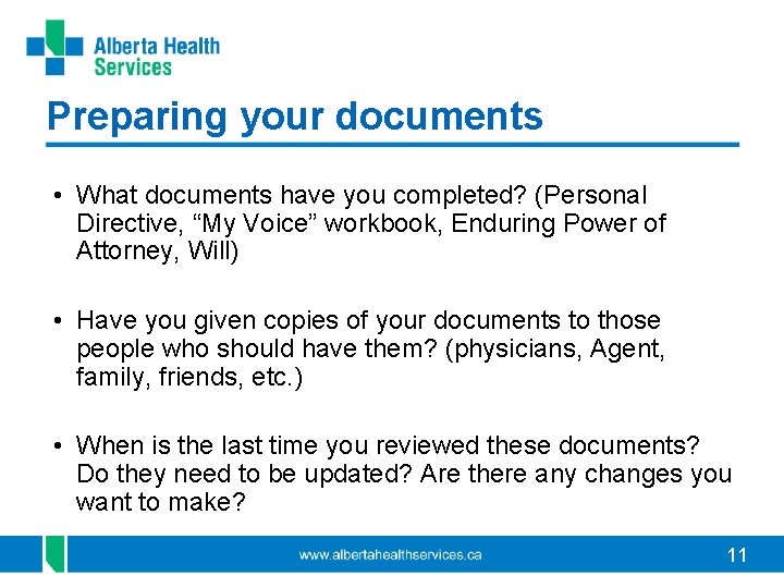 Preparing your documents • What documents have you completed? (Personal Directive, “My Voice” workbook,