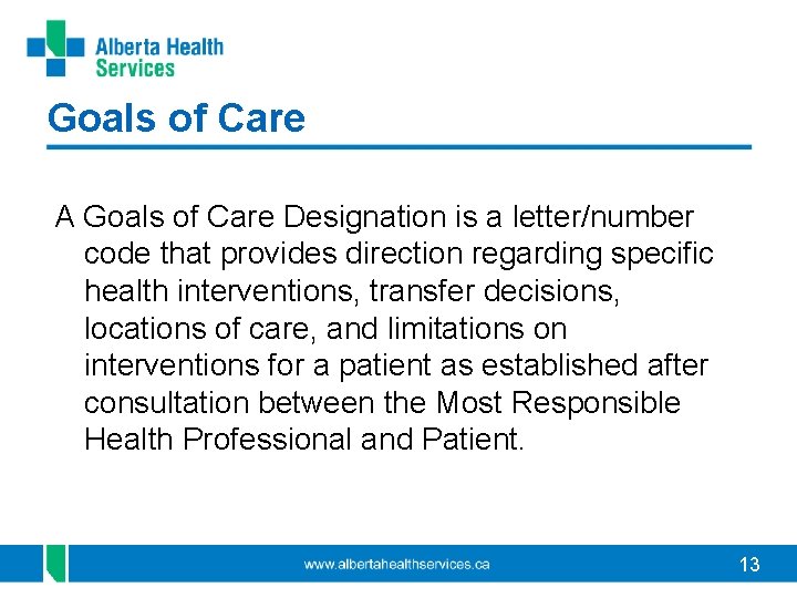 Goals of Care A Goals of Care Designation is a letter/number code that provides