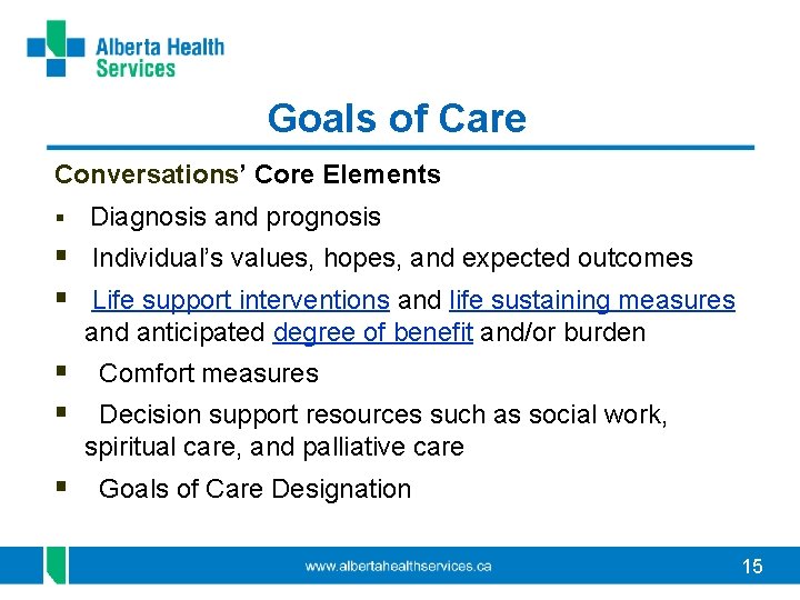 Goals of Care Conversations’ Core Elements § Diagnosis and prognosis § Individual’s values, hopes,