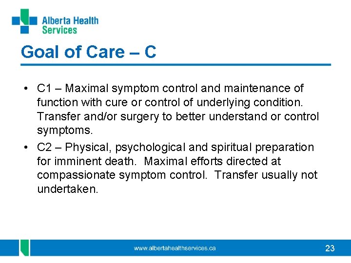 Goal of Care – C • C 1 – Maximal symptom control and maintenance