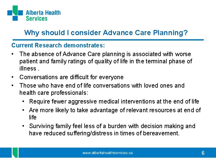 Why should I consider Advance Care Planning? Current Research demonstrates: • The absence of