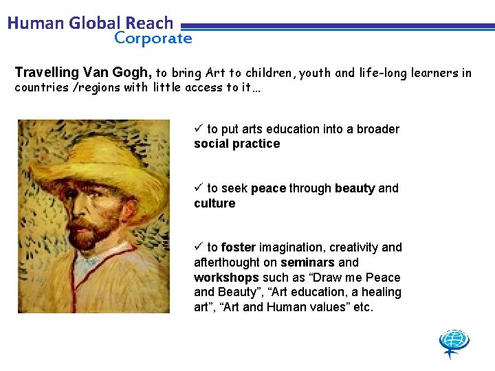 Human Global Reach Corporate Travelling Van Gogh, to bring Art to children, youth and