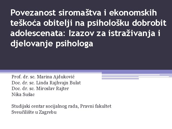 Povezanost siromaštva i ekonomskih teškoća obitelji na psihološku dobrobit adolescenata: Izazov za istraživanja i