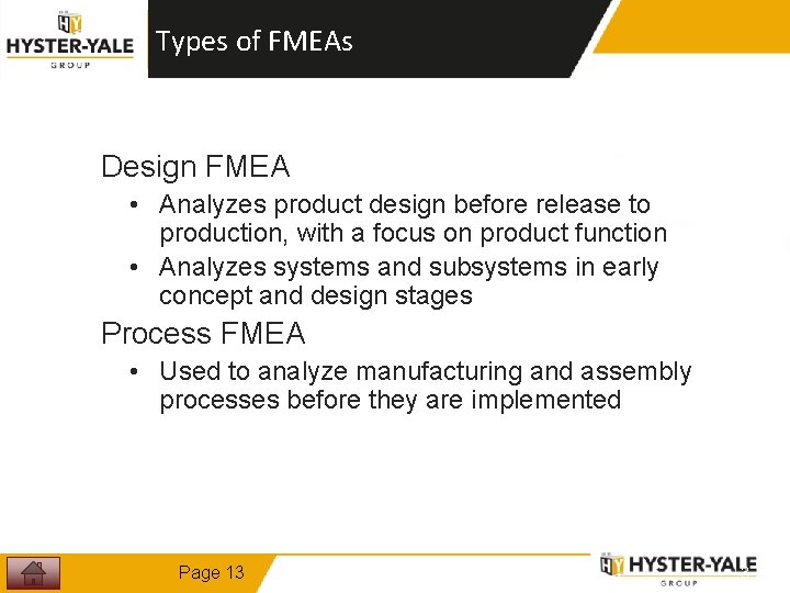 Types of FMEAs Design FMEA • Analyzes product design before release to production, with