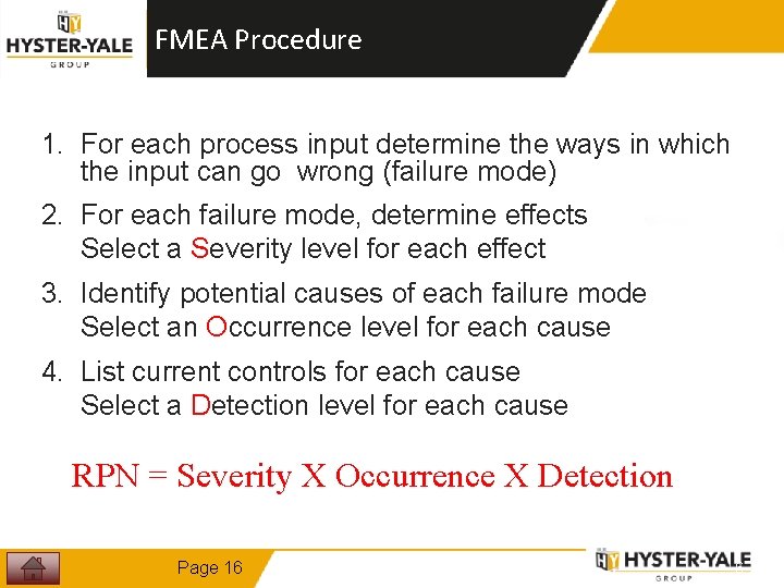 FMEA Procedure 1. For each process input determine the ways in which the input