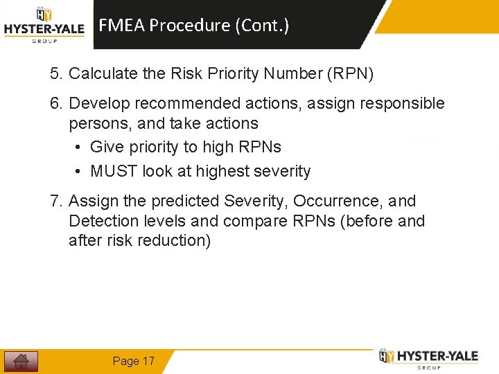 FMEA Procedure (Cont. ) 5. Calculate the Risk Priority Number (RPN) 6. Develop recommended FMEA Procedure (Cont. ) 5. Calculate the Risk Priority Number (RPN) 6. Develop recommended