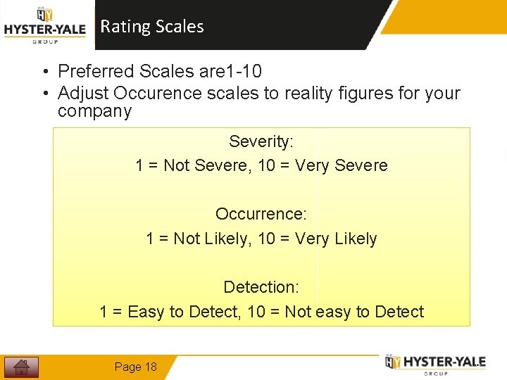 Rating Scales • Preferred Scales are 1 -10 • Adjust Occurence scales to reality Rating Scales • Preferred Scales are 1 -10 • Adjust Occurence scales to reality