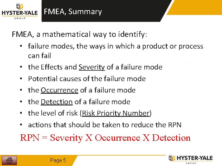 FMEA, Summary FMEA, a mathematical way to identify: • failure modes, the ways in