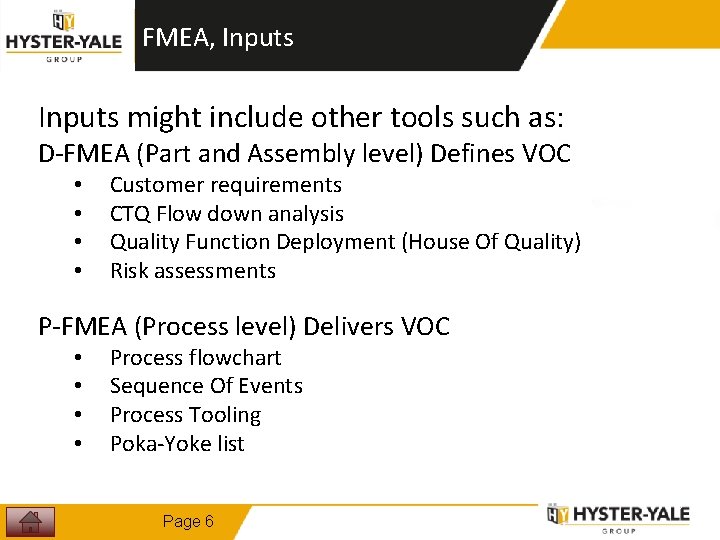 Benefits FMEA, Inputs might include other tools such as: D-FMEA (Part and Assembly level)