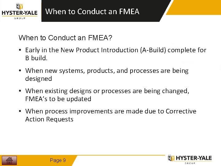 When to Conduct an FMEA? • Early in the New Product Introduction (A-Build) complete