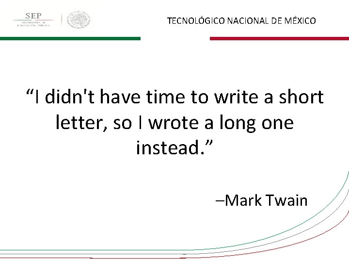 TECNOLÓGICO NACIONAL DE MÉXICO “I didn't have time to write a short letter, so TECNOLÓGICO NACIONAL DE MÉXICO “I didn't have time to write a short letter, so