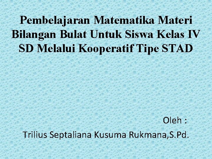 Pembelajaran Matematika Materi Bilangan Bulat Untuk Siswa Kelas IV SD Melalui Kooperatif Tipe STAD