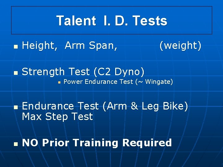 Talent I. D. Tests n Height, Arm Span, n Strength Test (C 2 Dyno)