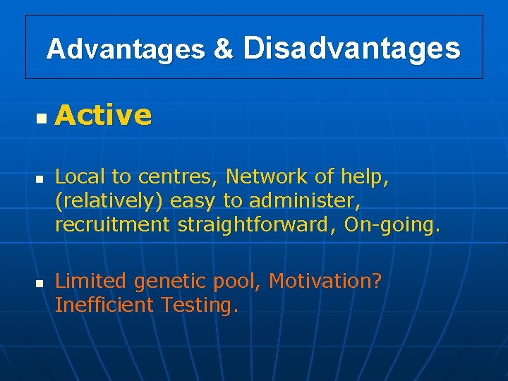 Advantages & Disadvantages n n n Active Local to centres, Network of help, (relatively)